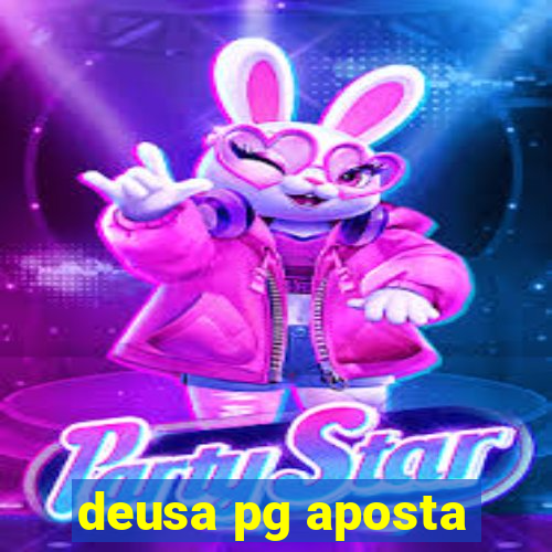 deusa pg aposta